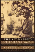 The Kidnapped and the Ransomed: The Narrative of Peter and Vina Still after Forty Years of Slavery - Kate E.R. Pickard, Samuel J. May, Nancy L. Grant