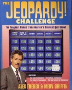 The Jeopardy! Challenge: The Toughest Games from America's Greatest Quiz Show!/ Featuring the Teen Tournament, the College Tournament, the Seniors T - Alex Trebek