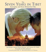 The Seven Years in Tibet: Screenplay and Story Behind the Film - Jean-Jacques Annaud, Becky Johnston, David Appleby, Pat Morrow, Bill Kaye