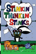 Stinkin' Thinkin' Stinks: A Kid's Guide to the Lighter Side of Life - Bill King