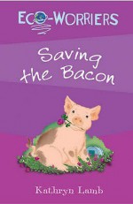 Saving The Bacon - Kathryn Lamb