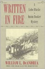 Written in Fire: A Lobo Blacke/Quinn Booker Mystery - William L. DeAndrea