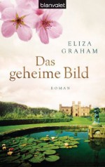 Das geheime Bild: Roman (German Edition) - Eliza Graham, Elfriede Peschel