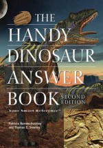 The Handy Dinosaur Answer Book - Patricia Barnes-Svarney, Thomas E. Svarney