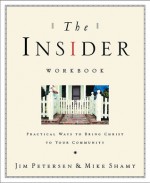 The Insider Workbook: Bringing the Kingdom of God Into Your Everyday WorldPractical Ways to Bring Christ to Your Community - Jim Petersen, Mike Shamy, Eugene H. Peterson, Jan Johnson, J.R. Briggs, Katie Peckham