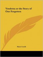 Vendetta or the Story of One Forgotten - Marie Corelli