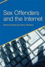 Sex Offenders and the Internet - Kerry Sheldon