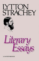 Literary Essays - Lytton Strachey