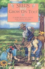 Seeds-To-Grow on Too!: 12 More Seasonal Songs for Young Singers - Ruth Elaine Schram