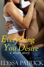 Everything You Desire - Elyssa Patrick