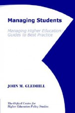 Managing Students - John M. Gledhill, David Warner, David Palfreyman