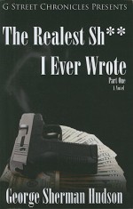 The Realest Sh** I Ever Wrote - George Sherman Hudson