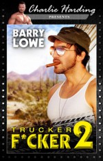 Trucker Fucker 2 - Barry Lowe