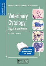 Veterinary Cytology: Dog, Cat, Horse and Cow - Kathleen Freeman