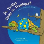 Do Turtles Sleep in Treetops?: A Book About Animal Homes (Animals All Around) - Laura Purdie Salas, Jeff Yesh