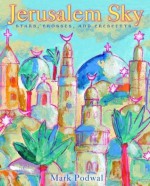 Jerusalem Sky: Stars, Crosses and Crescents - Mark Podwal