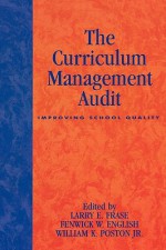 The Curriculum Management Audit: Improving School Quality - Larry E. Frase