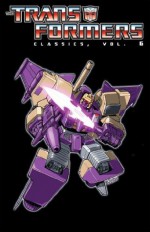 Transformers: Classics Vol. 6 - Simon Furman, Bob Budiansky, Ralph Macchio, Andrew Wildman, Geoff Senior, Frank Springer, Don Perlin