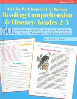 Week-By-Week Homework for Building Reading Comprehension and Fluency: 30 Reproducible High-Interest Passages for Kids to Read Aloud at Home--With Companion Activities, Grades 2-3 - Mary Rose