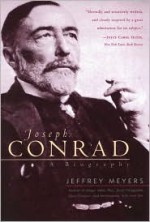 Joseph Conrad: A Biography - Jeffrey Meyers