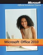 Microsoft Office 2010 [With CDROM] - MOAC (Microsoft Official Academic Course