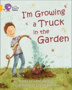 I'm Growing a Truck in the Garden: Poems. by Kenn Nesbitt - Kenn Nesbitt