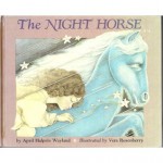 The Night Horse - April Halprin Wayland, Vera Rosenberry