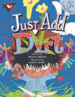 Just Add Dirt - Becky Bravo, Jason Moss