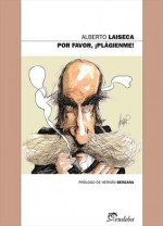 Por favor, ¡plágienme! - Alberto Laiseca