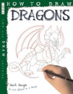 How to Draw Dragons. Mark Bergin - Bergin, Mark Bergin