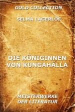 Die Königinnen von Kungahälla (Kommentierte Gold Collection) (German Edition) - Selma Lagerlöf, Marie Franzos, Joseph Meyer