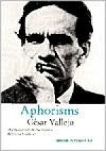 Aphorisms - César Vallejo, Stephen Kessler