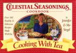 Celestial Seasonings: Cooking With Tea: Celestial Seasonings: Cooking With Tea (Celestial Seasonings Cookbook) - Jordan Simon