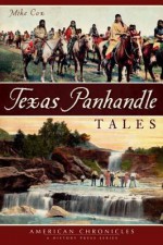 Texas Panhandle Tales (The History Press) - Mike Cox