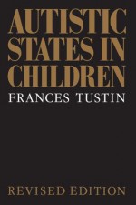 Autistic States in Children - Frances Tustin