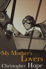 My Mother's Lovers - Christopher Hope