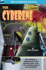 Cyberene, The, & Badge of Infamy - Rog Phillips, Lester del Rey