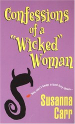 Confessions Of A Wicked Woman - Susanna Carr