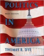 Politics in America, Brief Edition - Thomas R. Dye