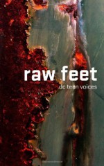 Raw Feet: DC Teen Voices - DC Regional Scholastic Writing Awards Recipients, Courtney Sheinmel, Writopia Lab