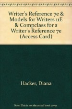 Writer's Reference 7e & Models for Writers 11e & CompClass for A Writer's Reference 7e (Access Card) - Diana Hacker, Nancy Sommers, Alfred Rosa, Paul Eschholz