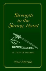 Strength to the Strong Hand - Neil Martin