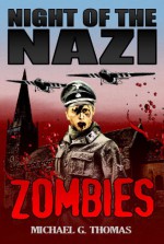 Night of the Nazi Zombies - Michael G. Thomas