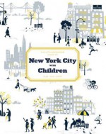 The Little Bookroom Guide to New York City with Children - Michael Berman, Angela Hederman