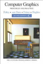 Computer Graphics: Principles and Practice - James D. Foley, Andries van Dam, Steven K. Feiner, John Hughes