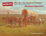 Who Were the American Pioneers?: And Other Questions about Westward Expansion - Martin W. Sandler