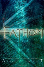 Fathom - Ashley L. Knight