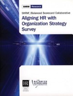 Aligning HR with Organization Strategy Survey - Society for Human Resource Management, Jessica Collison, Cassandra Frangos