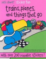 Trains, Planes, and Things That Go: A Let's Start! Sticker Book - Todd South, Wayne South