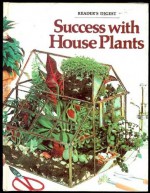 Success with House Plants - Reader's Digest Association, Anthony Huxley